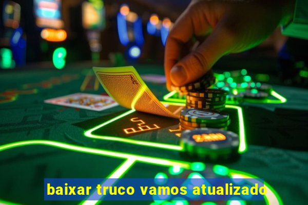 baixar truco vamos atualizado